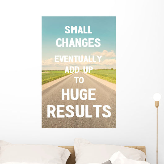 Small changes eventually add up to huge results. Do it! Wall Mural