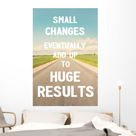 Small changes eventually add up to huge results. Do it! Wall Mural