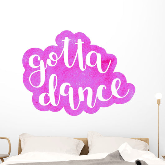 Got to dance. Brush lettering. Wall Decal