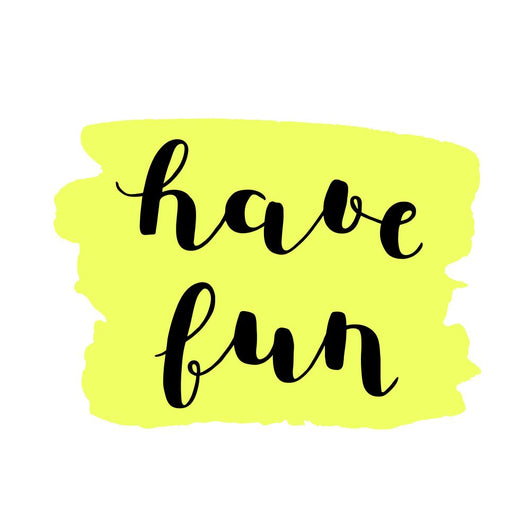 Have fun. Brush lettering. Wall Decal