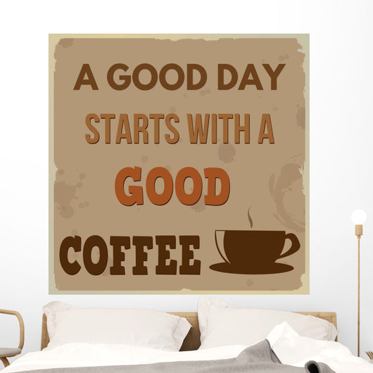 A good day starts with a good coffee Wall Mural