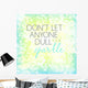 Dont let anyone quote art Wall Mural