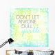 Dont let anyone quote art Wall Mural