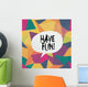 Have Fun Colorful Aged Wall Decal