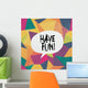 Have Fun Colorful Aged Wall Decal