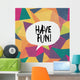 Have Fun Colorful Aged Wall Decal