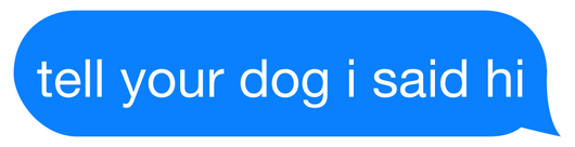 Tell Your Dog I Said Hi Sticker | 3