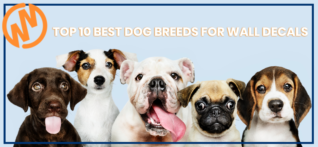 Top 10 Dog Breeds That Make the Best Wall Decals