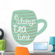 Always Tea Time Wall Decal