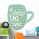 Always Tea Time Wall Decal