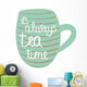 Always Tea Time Wall Decal