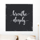 Breathe Deeply. T-shirt hand lettered calligraphic design.  Wall Mural