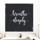 Breathe Deeply. T-shirt hand lettered calligraphic design.  Wall Mural