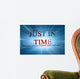 Just in Time Wall Mural