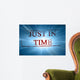 Just in Time Wall Mural