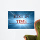 Just in Time Wall Mural