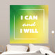 I Can And I Will - Inspirational Quote, Slogan, Saying on an Abstract Green And Yellow Background Wall Mural