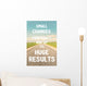Small changes eventually add up to huge results. Do it! Wall Mural