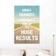 Small changes eventually add up to huge results. Do it! Wall Mural