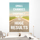 Small changes eventually add up to huge results. Do it! Wall Mural