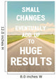 Small changes eventually add up to huge results. Do it! Wall Mural