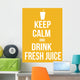 Keep calm and drink fresh juice poster Wall Mural