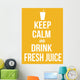 Keep calm and drink fresh juice poster Wall Mural