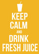 Keep calm and drink fresh juice poster Wall Mural