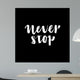 Handdrawn lettering of a phrase Never Stop. Wall Mural