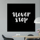 Handdrawn lettering of a phrase Never Stop. Wall Mural