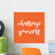 Challenge yourself. Brush lettering. Wall Mural