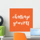 Challenge yourself. Brush lettering. Wall Mural