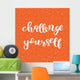 Challenge yourself. Brush lettering. Wall Mural