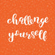 Challenge yourself. Brush lettering. Wall Mural