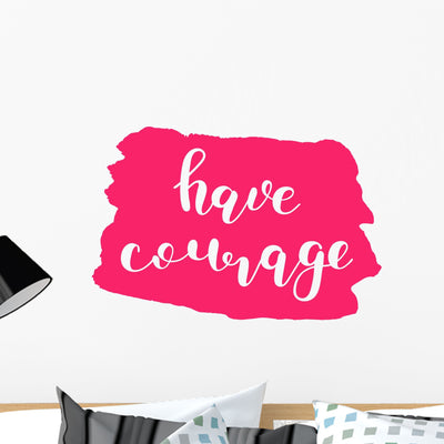 Have Courage Brush Lettering Wall Decal shown on a wall