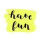Have fun. Brush lettering. Wall Decal