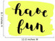 Have fun. Brush lettering. Wall Decal