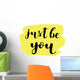 Just be you. Brush lettering. Wall Decal