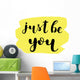 Just be you. Brush lettering. Wall Decal