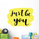 Just be you. Brush lettering. Wall Decal