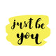 Just be you. Brush lettering. Wall Decal