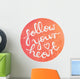 Handwritten Motivational Quote on Watercolor circle background - Follow your heart Wall Decal