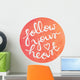 Handwritten Motivational Quote on Watercolor circle background - Follow your heart Wall Decal