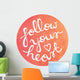Handwritten Motivational Quote on Watercolor circle background - Follow your heart Wall Decal