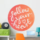 Handwritten Motivational Quote on Watercolor circle background - Follow your heart Wall Decal