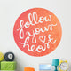 Handwritten Motivational Quote on Watercolor circle background - Follow your heart Wall Decal