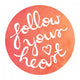 Handwritten Motivational Quote on Watercolor circle background - Follow your heart Wall Decal