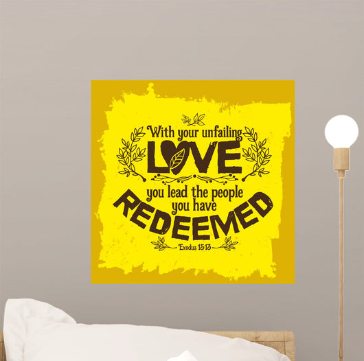 Bible lettering. Christian art. With your unfailing love, you lead the people you have redeemed. Exodus 15:13 Wall Mural