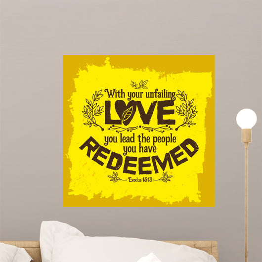 Bible lettering. Christian art. With your unfailing love, you lead the people you have redeemed. Exodus 15:13 Wall Mural