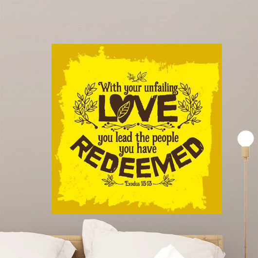 Bible lettering. Christian art. With your unfailing love, you lead the people you have redeemed. Exodus 15:13 Wall Mural
